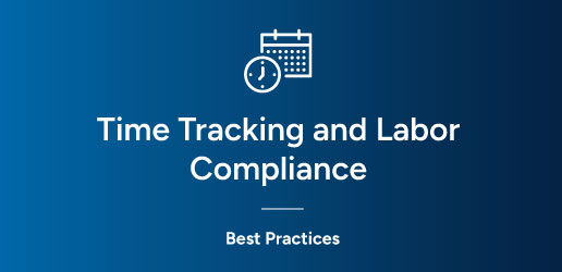 Time Tracking and Labor Compliance – Best Practices