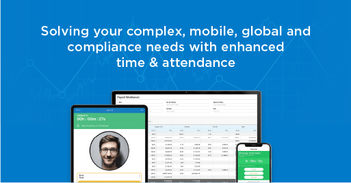 Solving your complex, mobile, global and compliance needs with enhanced time & attendance